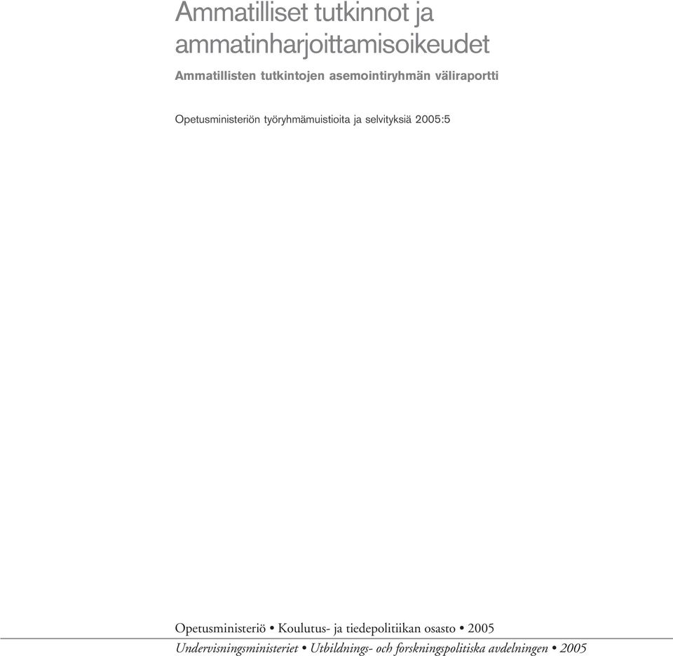 työryhmämuistioita ja selvityksiä 2005:5 Opetusministeriö Koulutus- ja