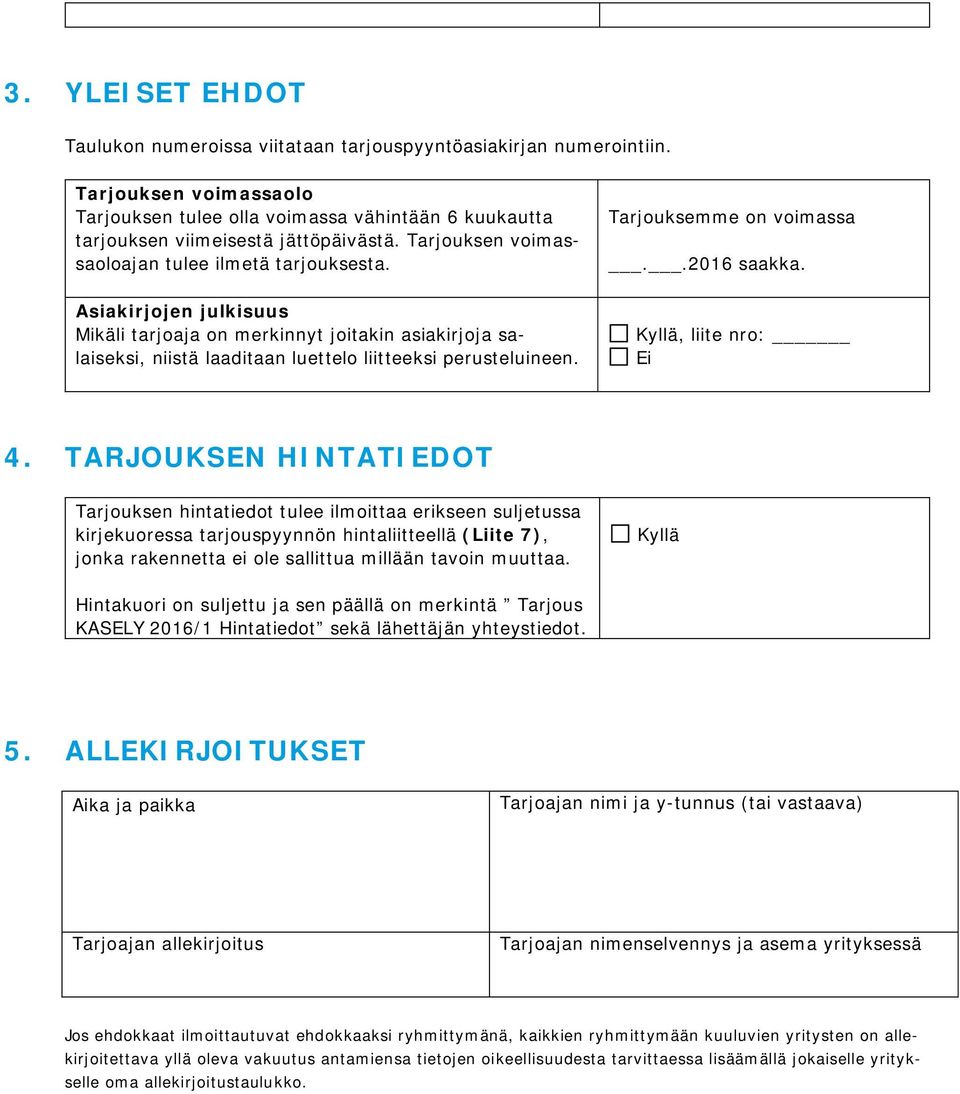 Tarjouksemme on voimassa..2016 saakka. 4.