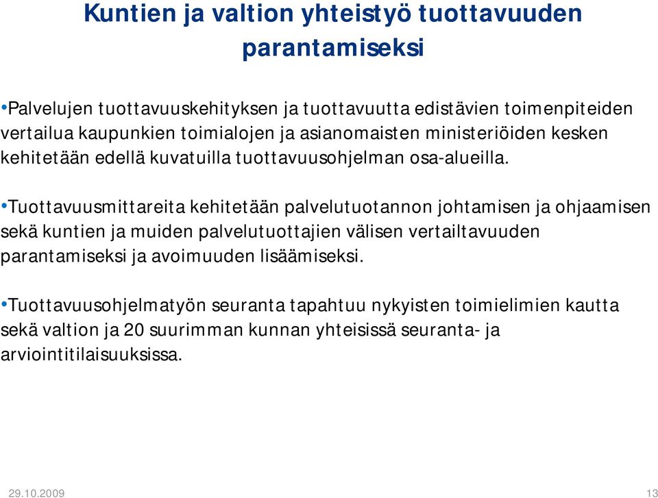 Tuottavuusmittareita kehitetään palvelutuotannon johtamisen ja ohjaamisen sekä kuntien ja muiden palvelutuottajien välisen vertailtavuuden