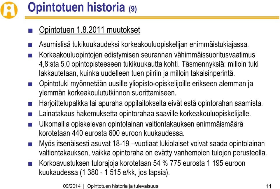 Täsmennyksiä: milloin tuki lakkautetaan, kuinka uudelleen tuen piiriin ja milloin takaisinperintä.