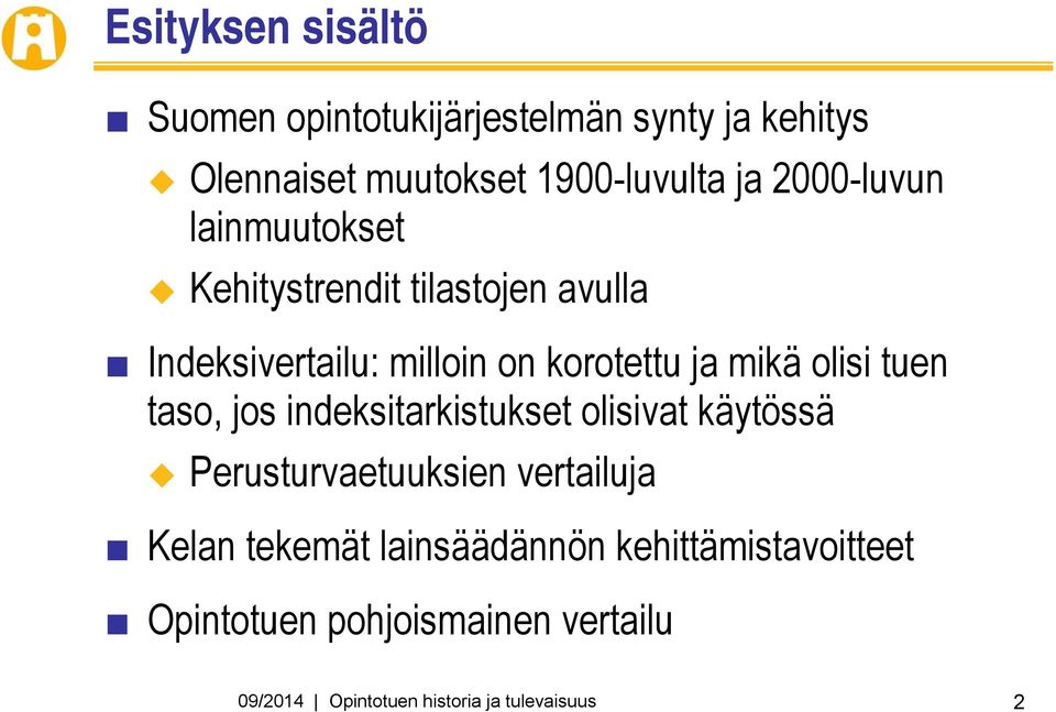 olisi tuen taso, jos indeksitarkistukset olisivat käytössä Perusturvaetuuksien vertailuja Kelan tekemät