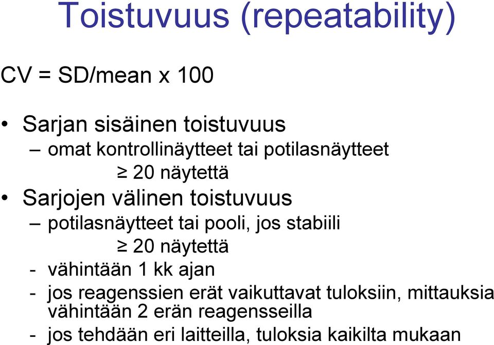 potilasnäytteet tai pooli, jos stabiili 20 näytettä - vähintään 1 kk ajan - jos reagenssien