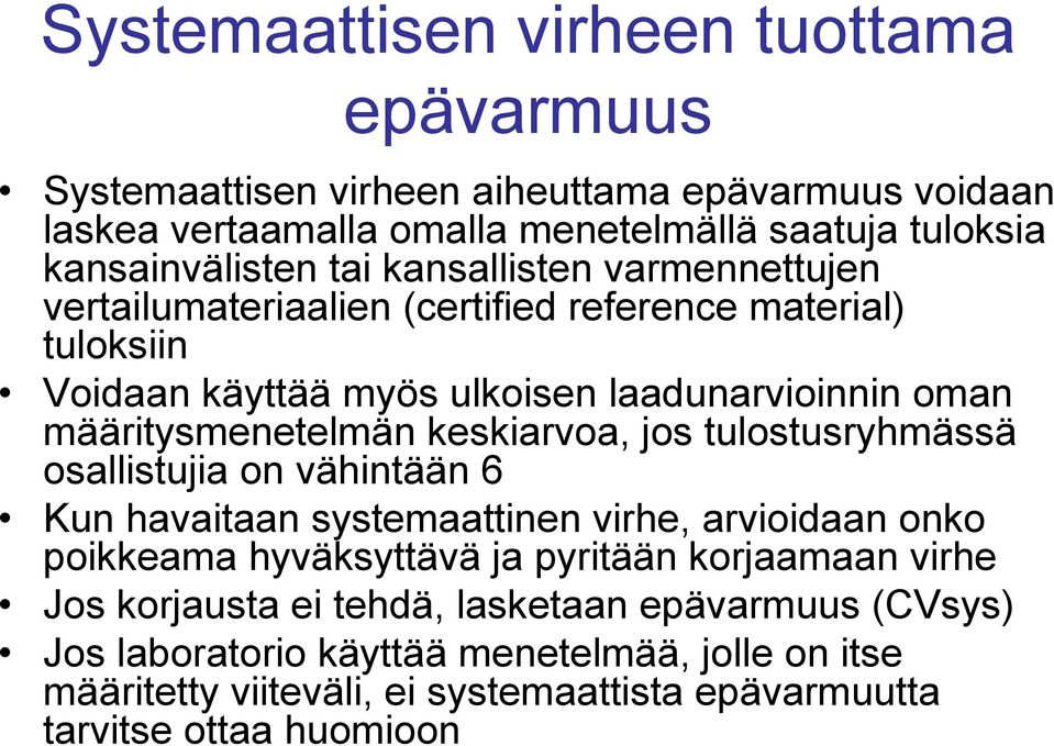 keskiarvoa, jos tulostusryhmässä osallistujia on vähintään 6 Kun havaitaan systemaattinen virhe, arvioidaan onko poikkeama hyväksyttävä ja pyritään korjaamaan virhe Jos