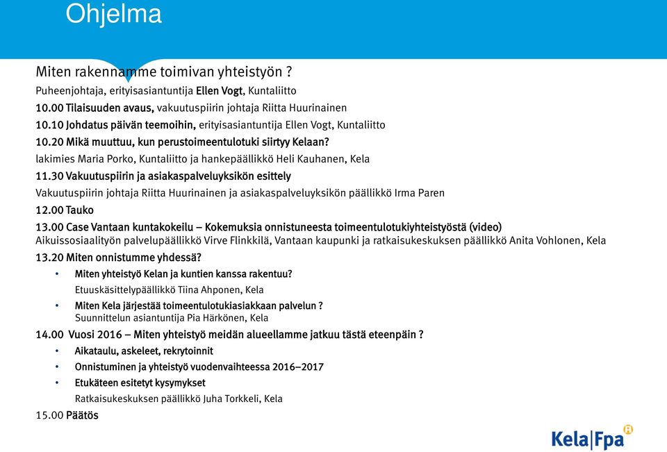 lakimies Maria Porko, Kuntaliitto ja hankepäällikkö Heli Kauhanen, Kela 11.