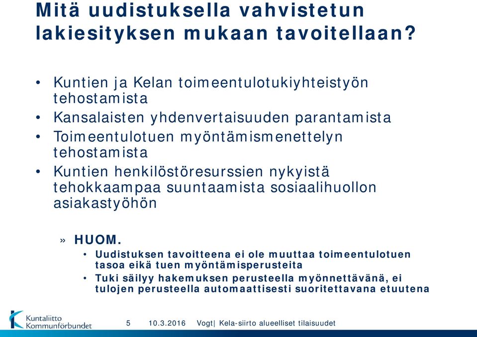tehostamista Kuntien henkilöstöresurssien nykyistä tehokkaampaa suuntaamista sosiaalihuollon asiakastyöhön» HUOM.