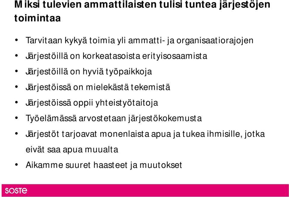 Järjestöissä on mielekästä tekemistä Järjestöissä oppii yhteistyötaitoja Työelämässä arvostetaan