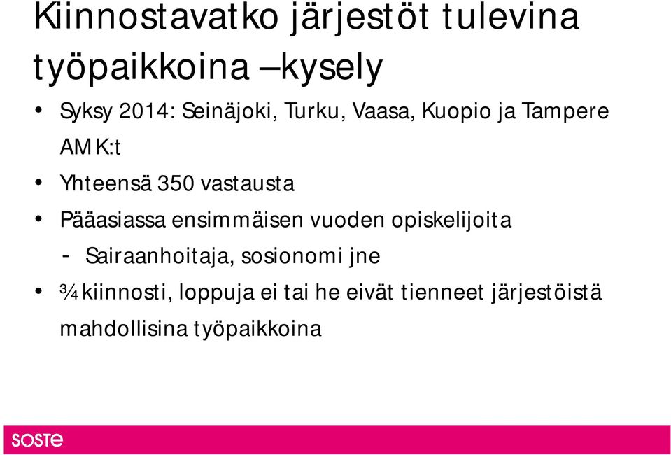 Pääasiassa ensimmäisen vuoden opiskelijoita - Sairaanhoitaja, sosionomi