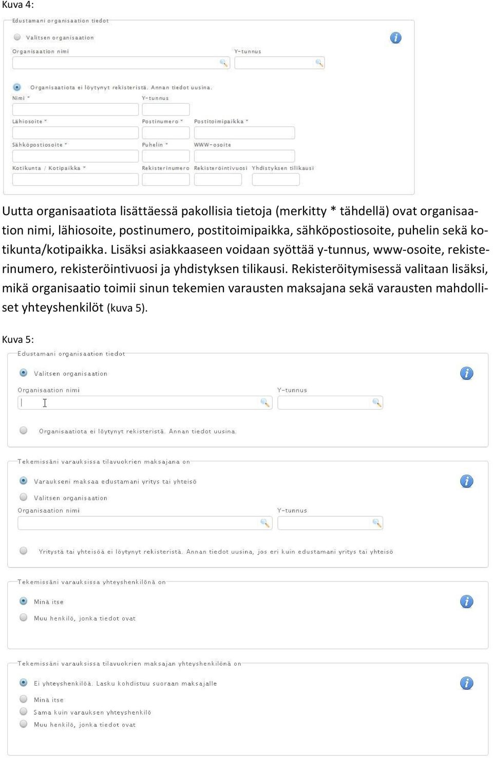 Lisäksi asiakkaaseen voidaan syöttää y-tunnus, www-osoite, rekisterinumero, rekisteröintivuosi ja yhdistyksen tilikausi.