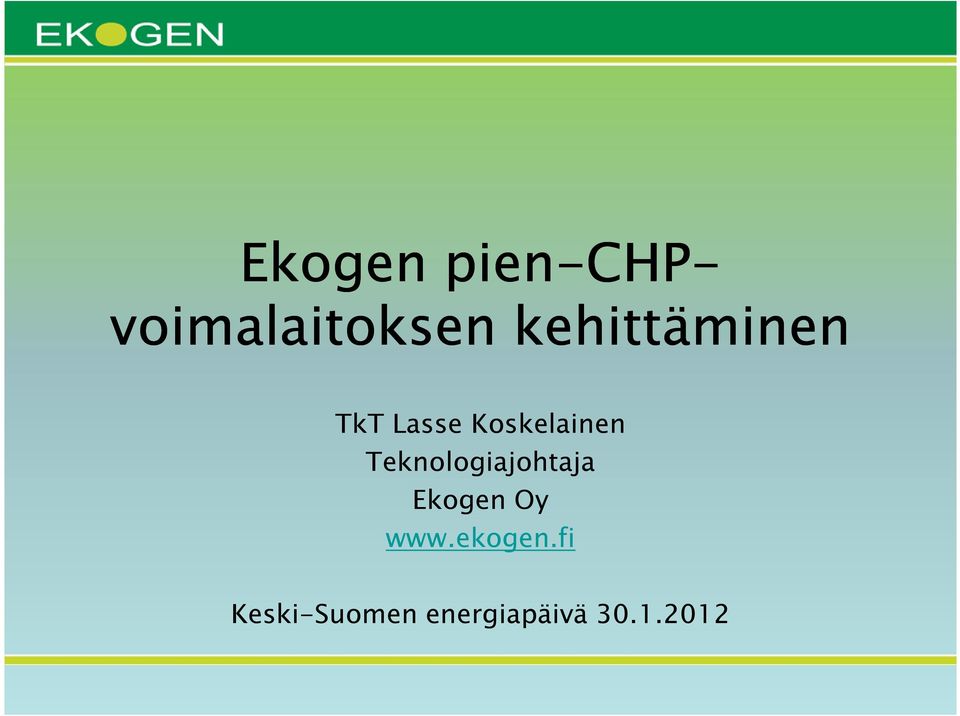 Teknologiajohtaja Ekogen Oy www.