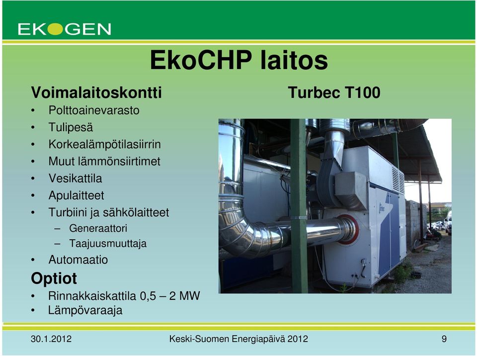 Generaattori Taajuusmuuttaja Automaatio Optiot Rinnakkaiskattila 0,5 2 MW