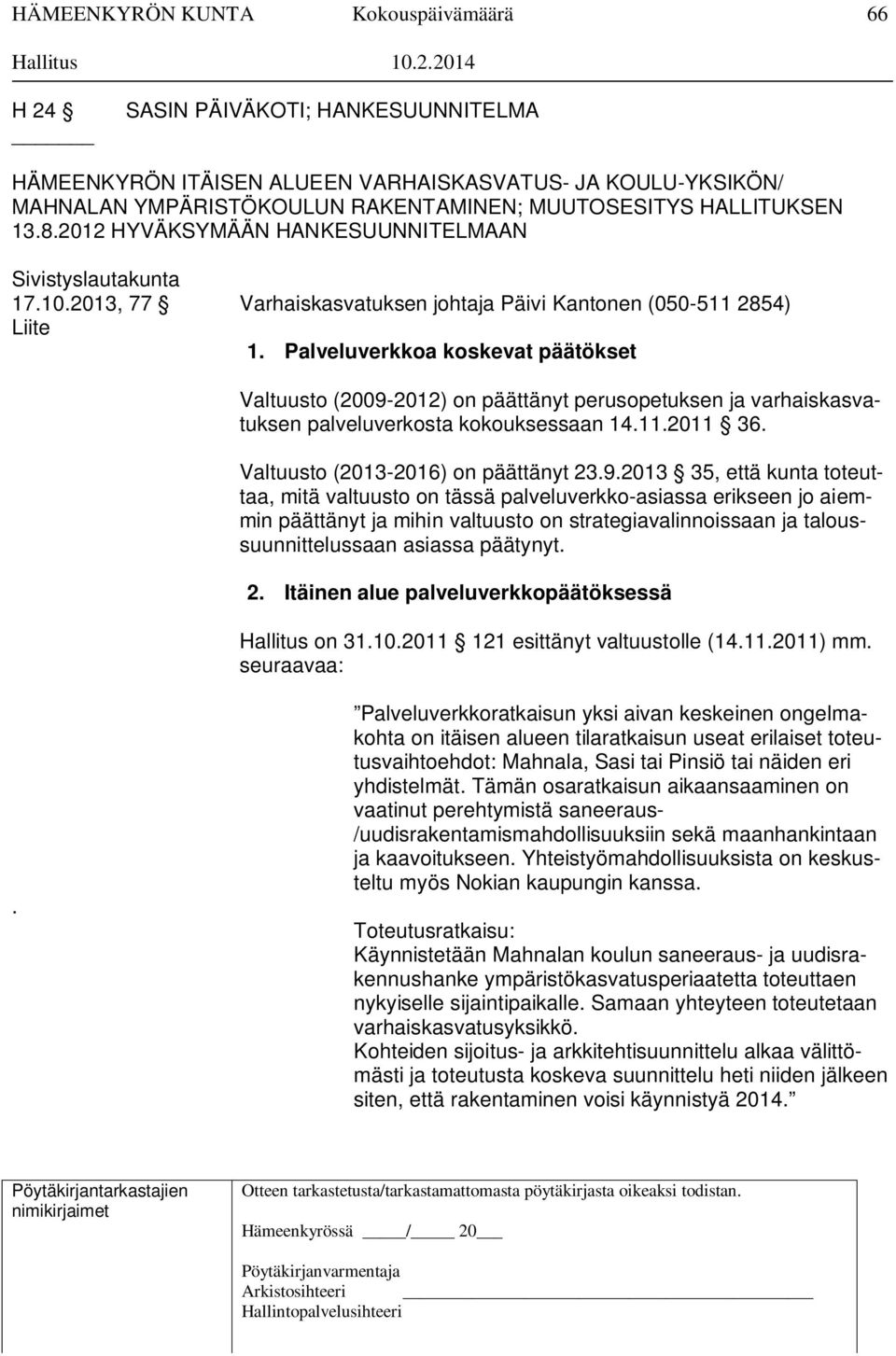 Palveluverkkoa koskevat päätökset Valtuusto (2009-