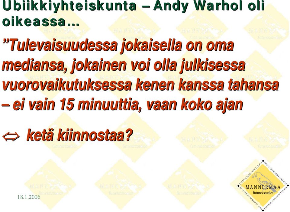 voi olla julkisessa vuorovaikutuksessa kenen kanssa