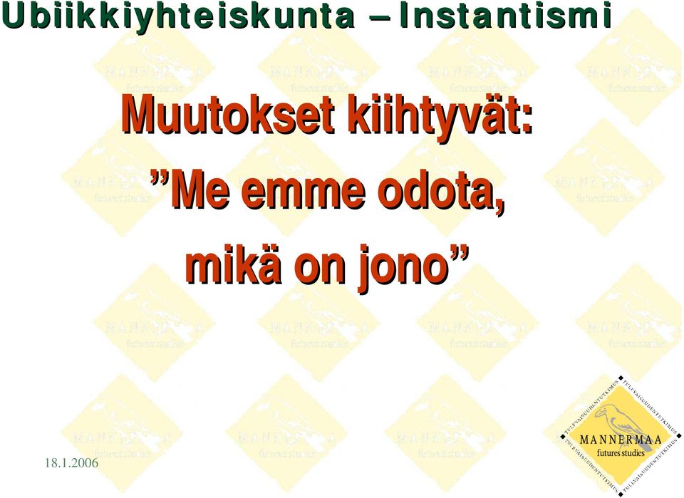 Muutokset kiihtyvät: