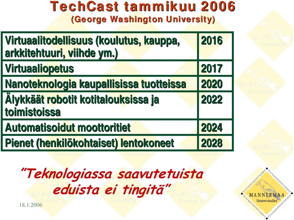 ) Virtuaaliopetus Nanoteknologia kaupallisissa tuotteissa Älykkäät t robotit kotitalouksissa ja