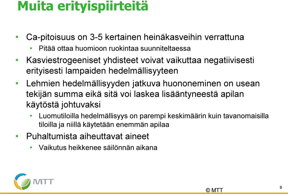 huononeminen on usean tekijän summa eikä sitä voi laskea lisääntyneestä apilan käytöstä johtuvaksi Luomutiloilla hedelmällisyys on