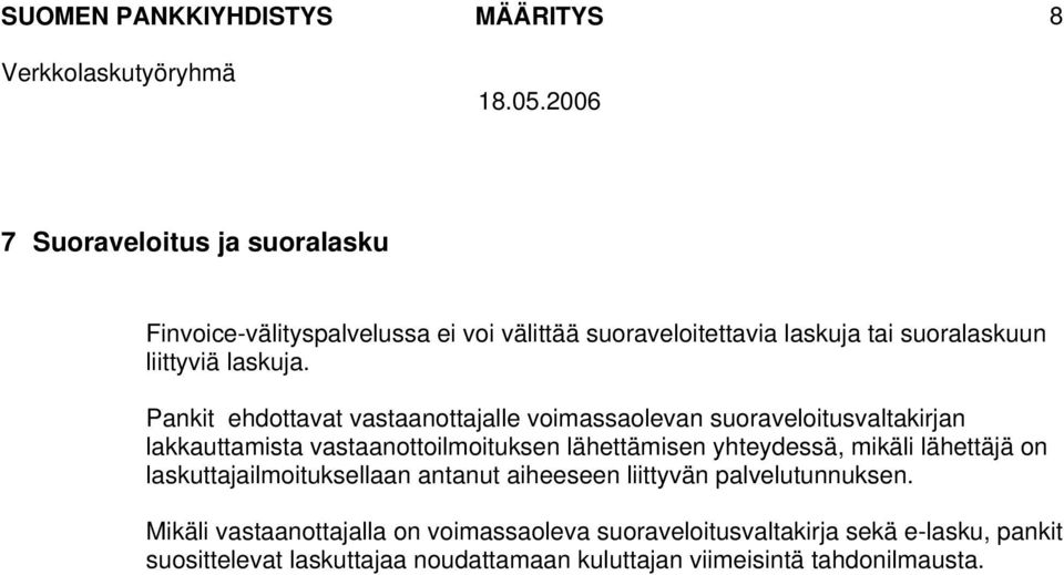 Pankit ehdottavat vastaanottajalle voimassaolevan suoraveloitusvaltakirjan lakkauttamista vastaanottoilmoituksen lähettämisen