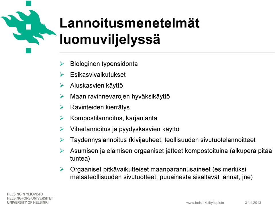 (kivijauheet, teollisuuden sivutuotelannoitteet Asumisen ja elämisen orgaaniset jätteet kompostoituina (alkuperä pitää