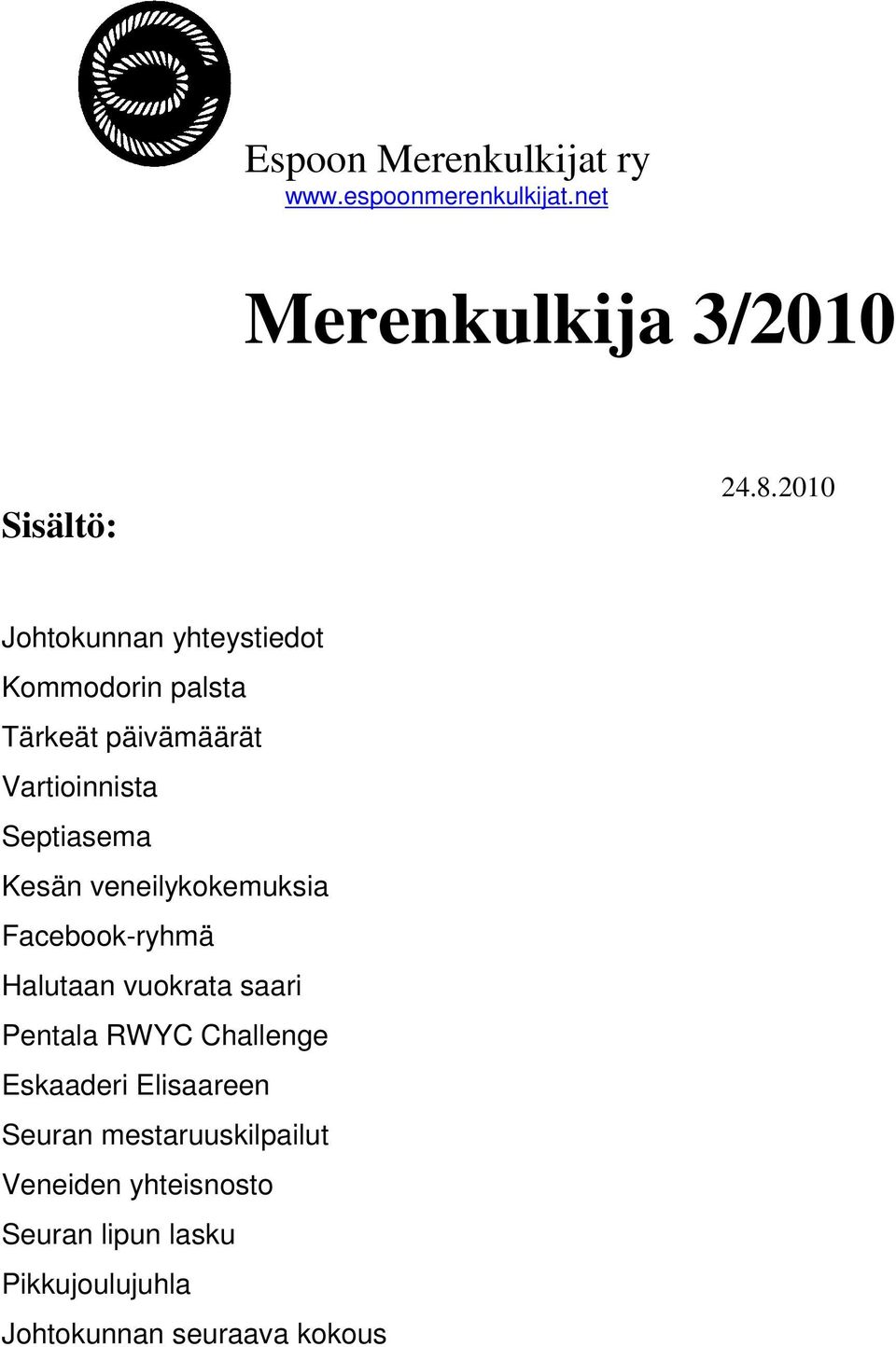 veneilykokemuksia Facebook-ryhmä Halutaan vuokrata saari Pentala RWYC Challenge Eskaaderi