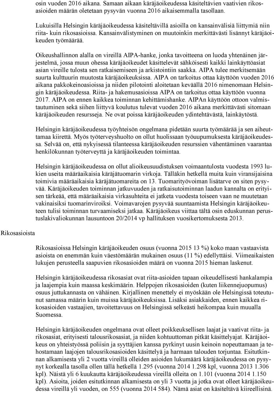 Kansainvälistyminen on muutoinkin merkittävästi lisännyt käräjäoikeuden työmäärää.