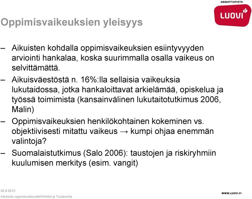 16%:lla sellaisia vaikeuksia lukutaidossa, jotka hankaloittavat arkielämää, opiskelua ja työssä toimimista (kansainvälinen