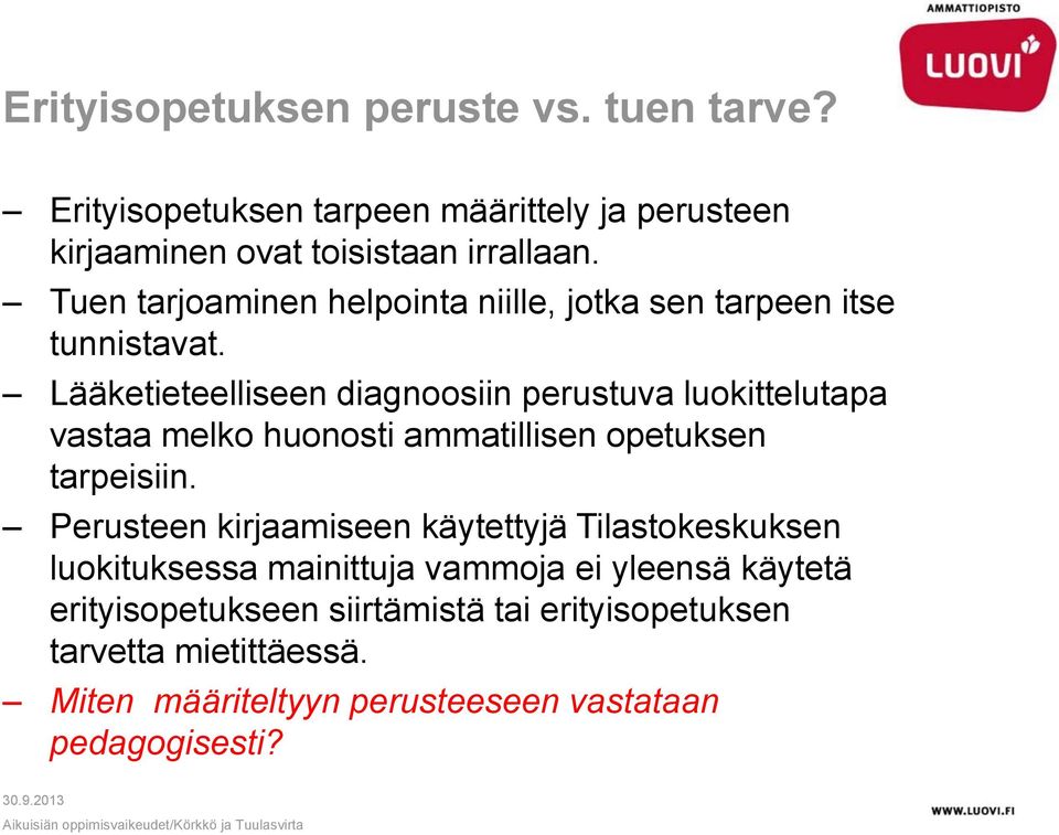 Lääketieteelliseen diagnoosiin perustuva luokittelutapa vastaa melko huonosti ammatillisen opetuksen tarpeisiin.