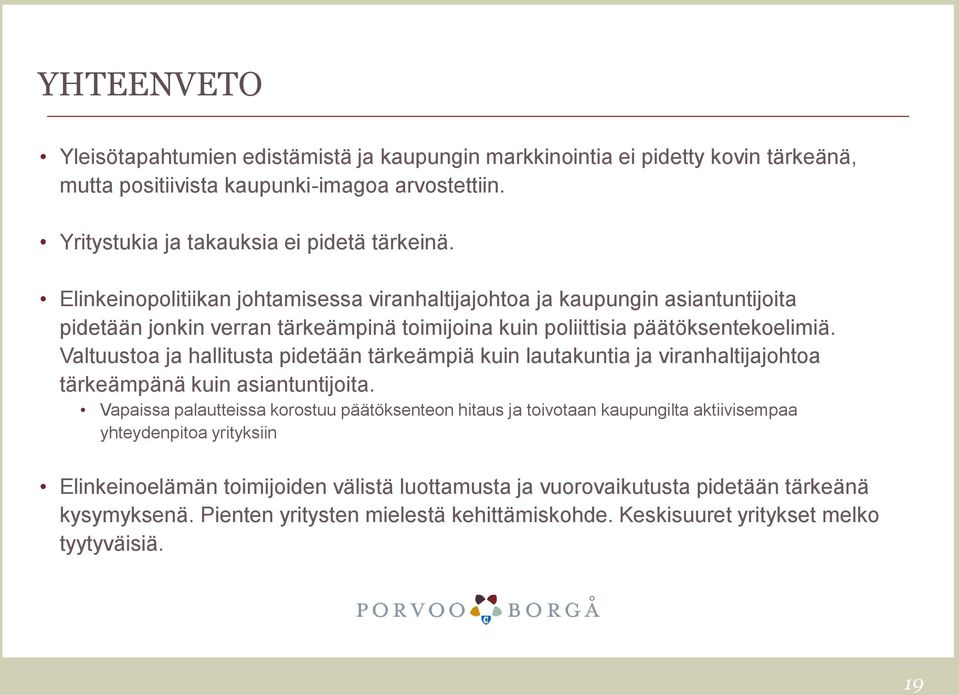 Valtuustoa ja hallitusta pidetään tärkeämpiä kuin lautakuntia ja viranhaltijajohtoa tärkeämpänä kuin asiantuntijoita.