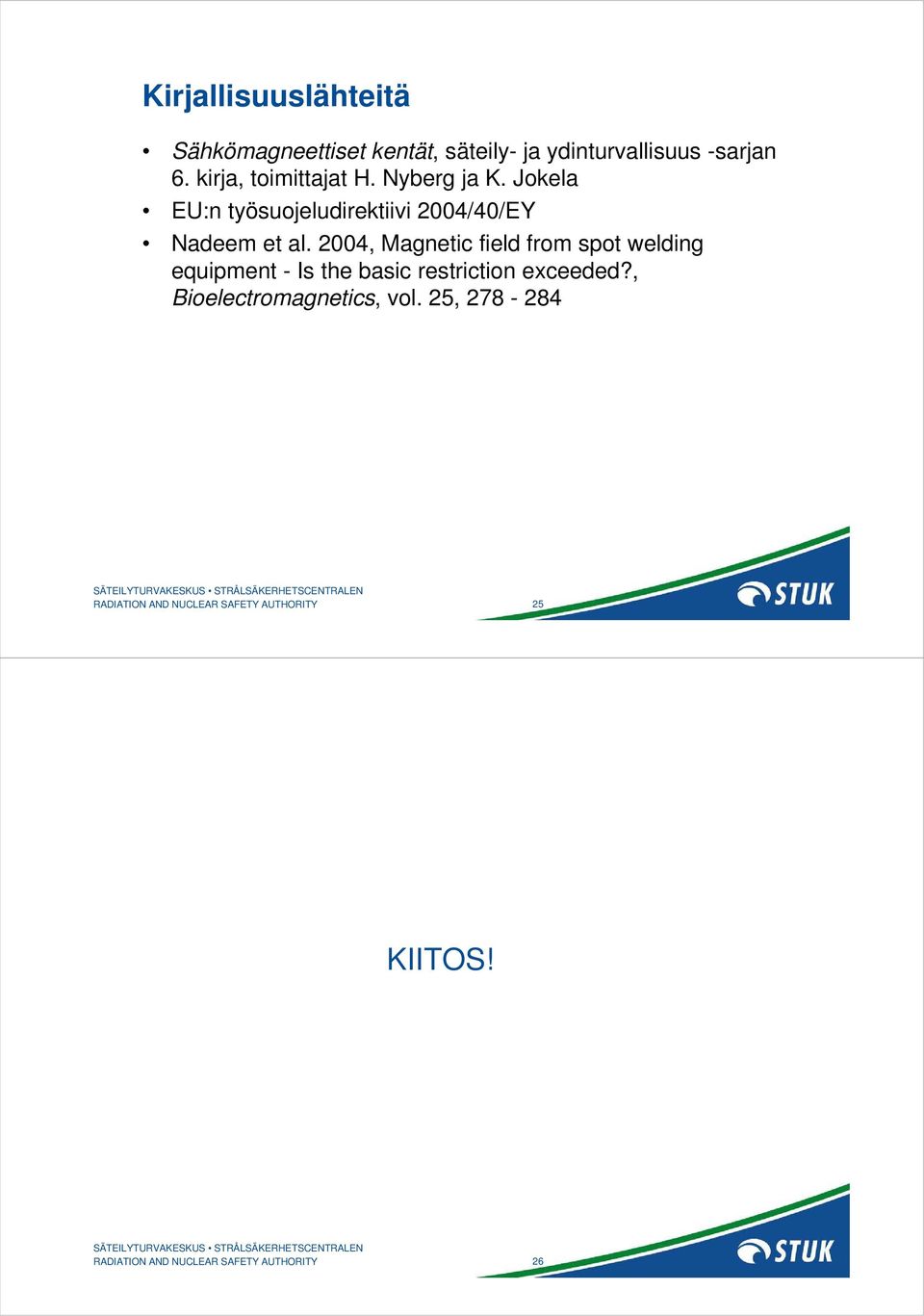 2004, Magnetic field from spot welding equipment - Is the basic restriction exceeded?