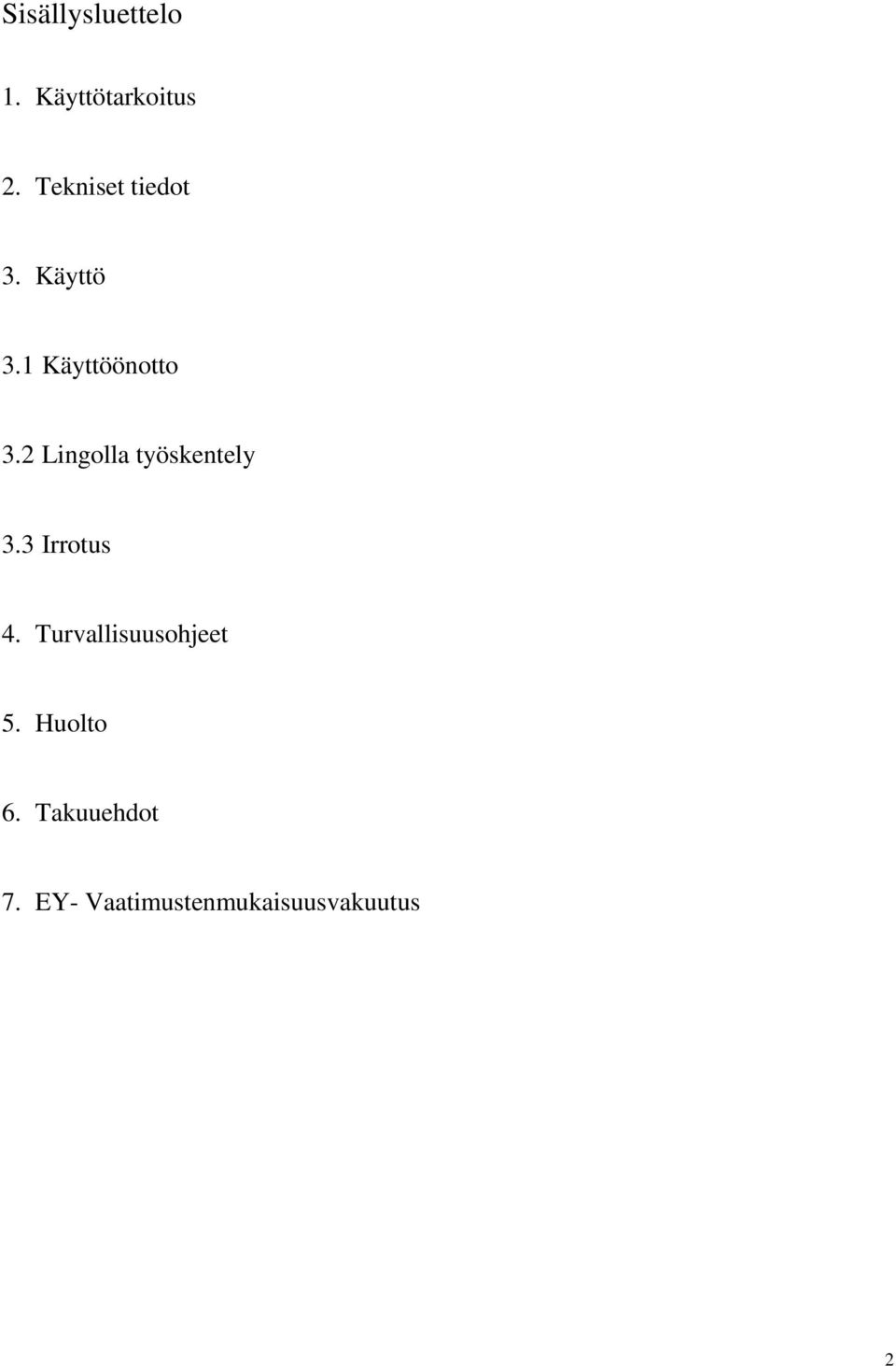 2 Lingolla työskentely 3.3 Irrotus 4.