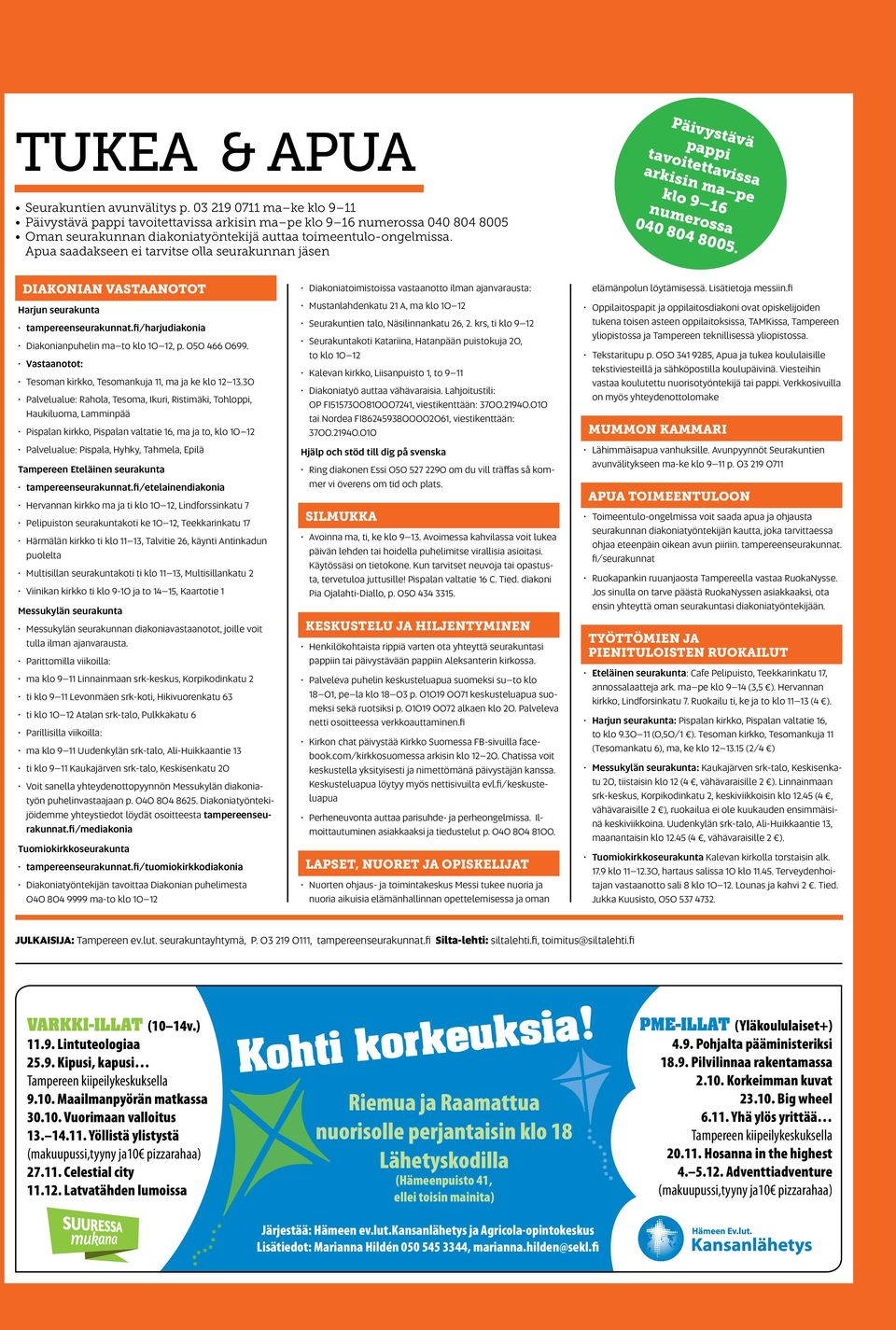 Apua saadakseen ei tarvitse olla seurakunnan jäsen Päivystävä pappi tavoitettavissa arkisin ma pe klo 9 16 numerossa 040 804 8005. DIAKONIAN VASTAANOTOT Harjun seurakunta tampereenseurakunnat.