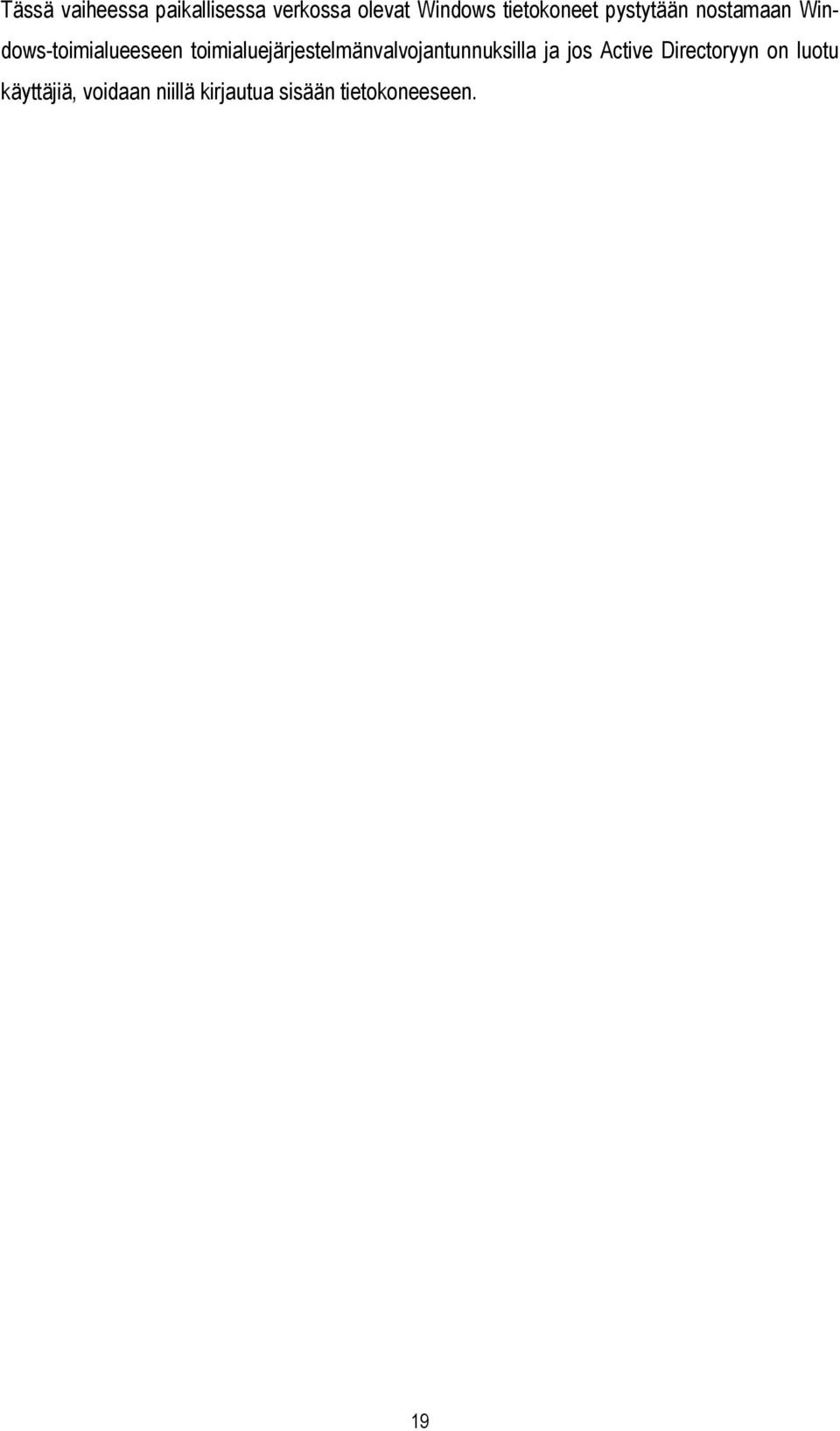 toimialuejärjestelmänvalvojantunnuksilla ja jos Active