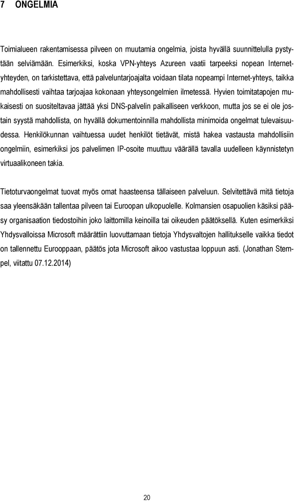 tarjoajaa kokonaan yhteysongelmien ilmetessä.