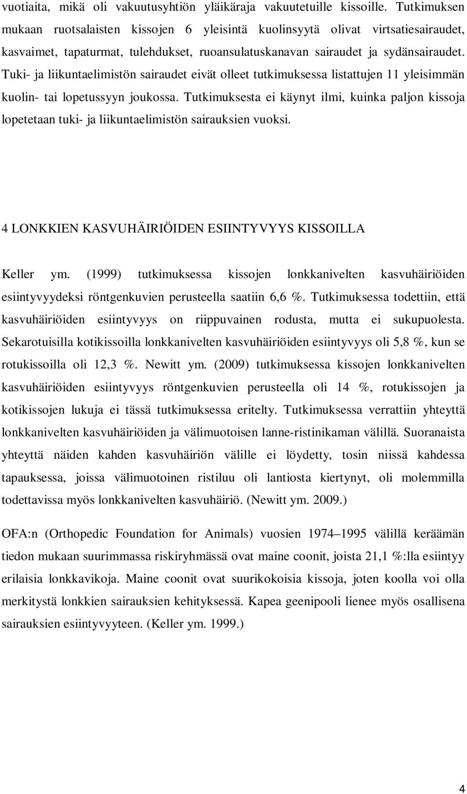 Tuki- ja liikuntaelimistön sairaudet eivät olleet tutkimuksessa listattujen 11 yleisimmän kuolin- tai lopetussyyn joukossa.