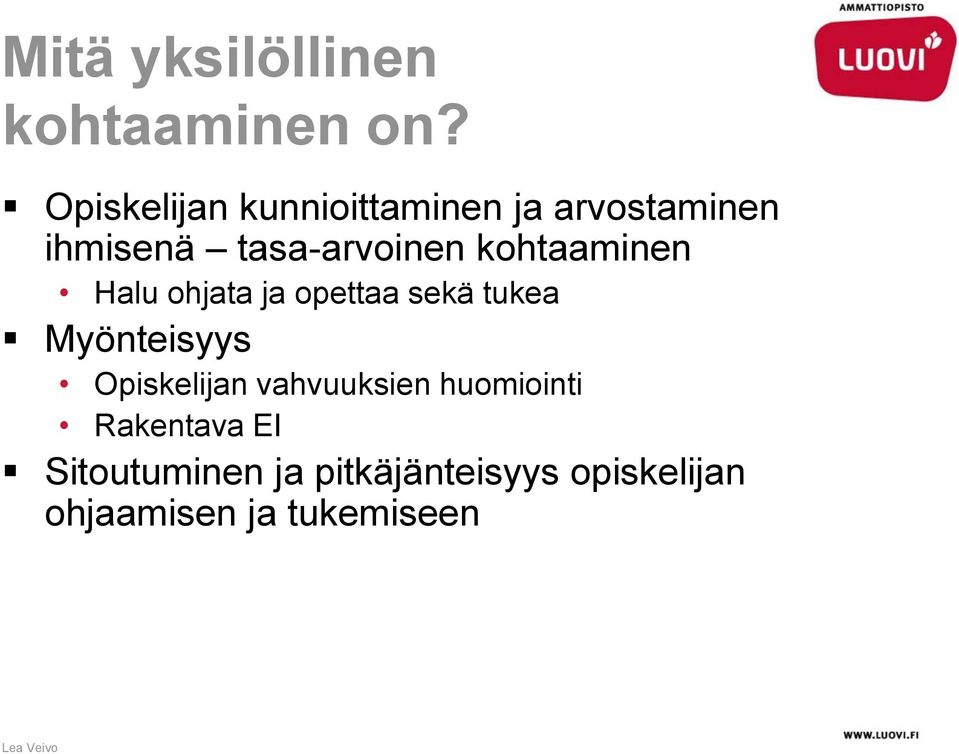 kohtaaminen Halu ohjata ja opettaa sekä tukea Myönteisyys