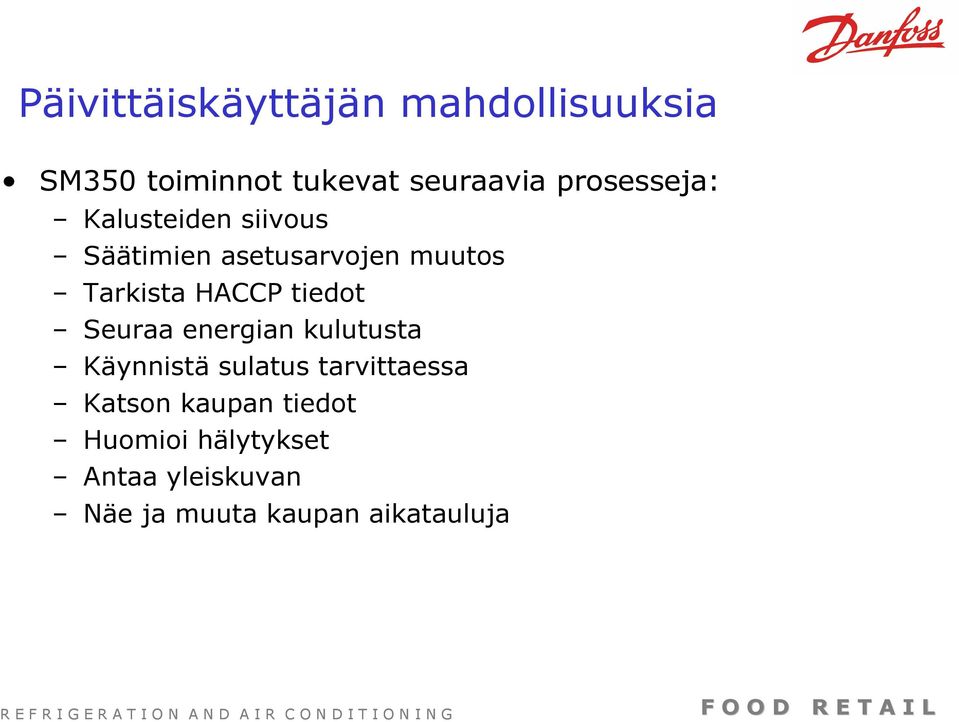 HACCP tiedot Seuraa energian kulutusta Käynnistä sulatus tarvittaessa