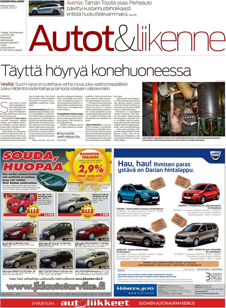 fi Osoite: PL 159, 40101 Jyväskylä Autot&liikenne Täyttä höyryä konehuoneessa Vesillä: Suomi-laiva on luotettava vanha rouva, joka vaatii konepäällikkö Jukka Hildéniltä kädentaitoja ja lämpöä