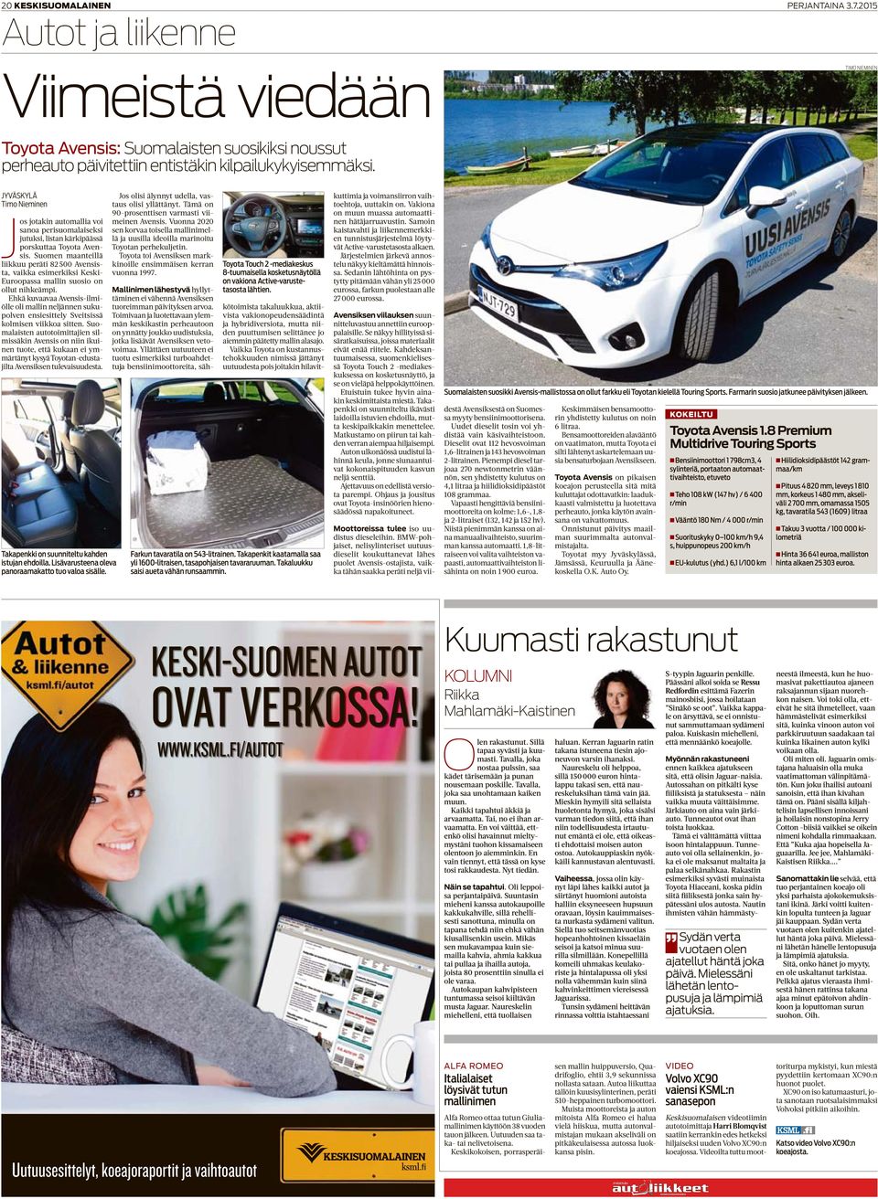 Suomen maanteillä liikkuu peräti 82 500 Avensista, vaikka esimerkiksi Keski- Euroopassa mallin suosio on ollut nihkeämpi.