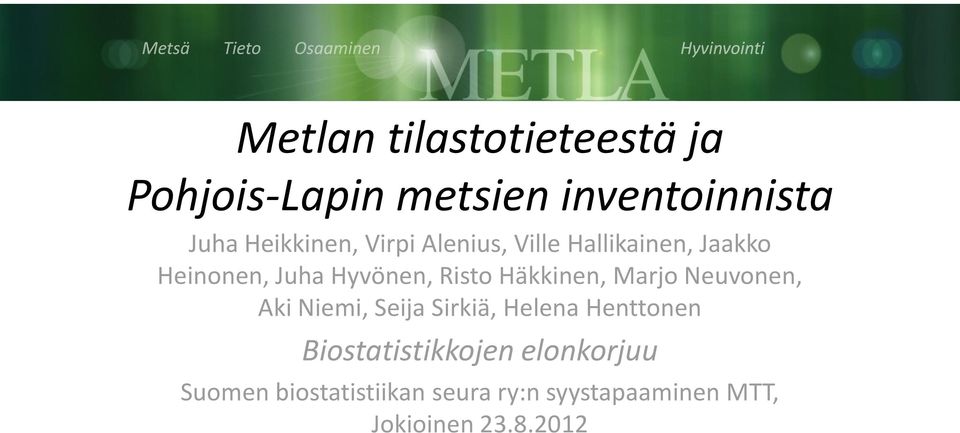 Marjo Neuvonen, Aki Niemi, Seija Sirkiä, Helena Henttonen Biostatistikkojen