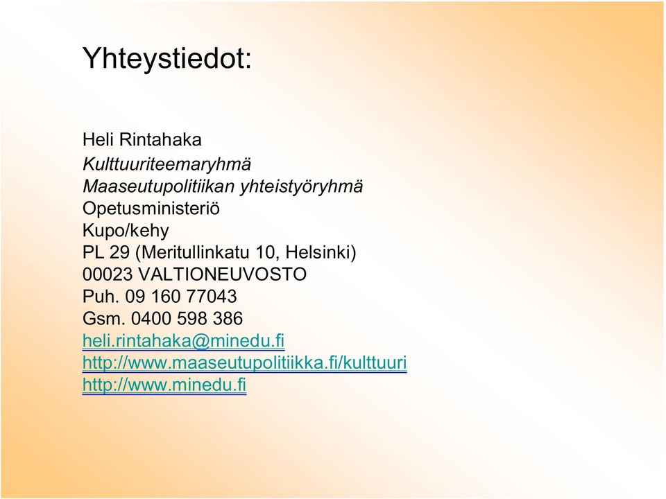 Helsinki) 00023 VALTIONEUVOSTO Puh. 09 160 77043 Gsm. 0400 598 386 heli.