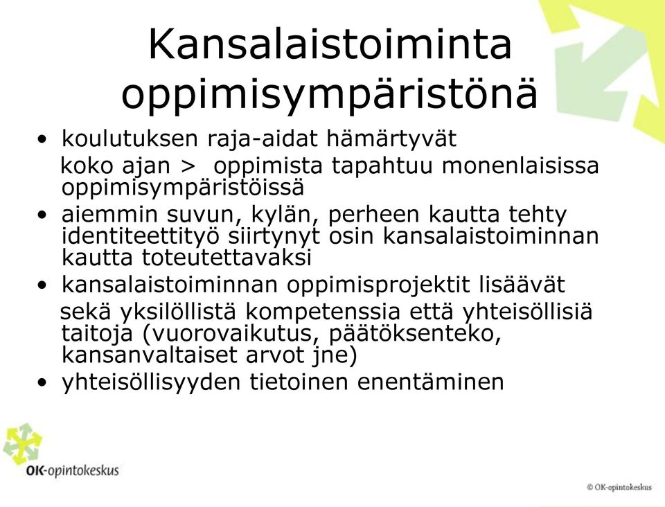 kansalaistoiminnan kautta toteutettavaksi kansalaistoiminnan oppimisprojektit lisäävät sekä yksilöllistä