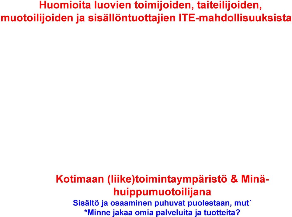 (liike)toimintaympäristö & Minähuippumuotoilijana Sisältö ja