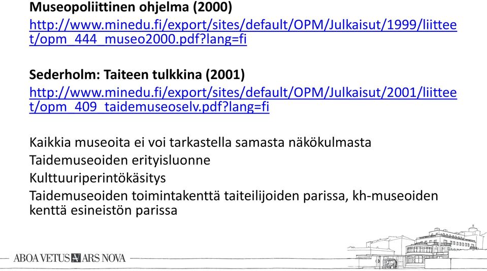 lang=fi Sederholm: Taiteen tulkkina (2001) http://www.minedu.