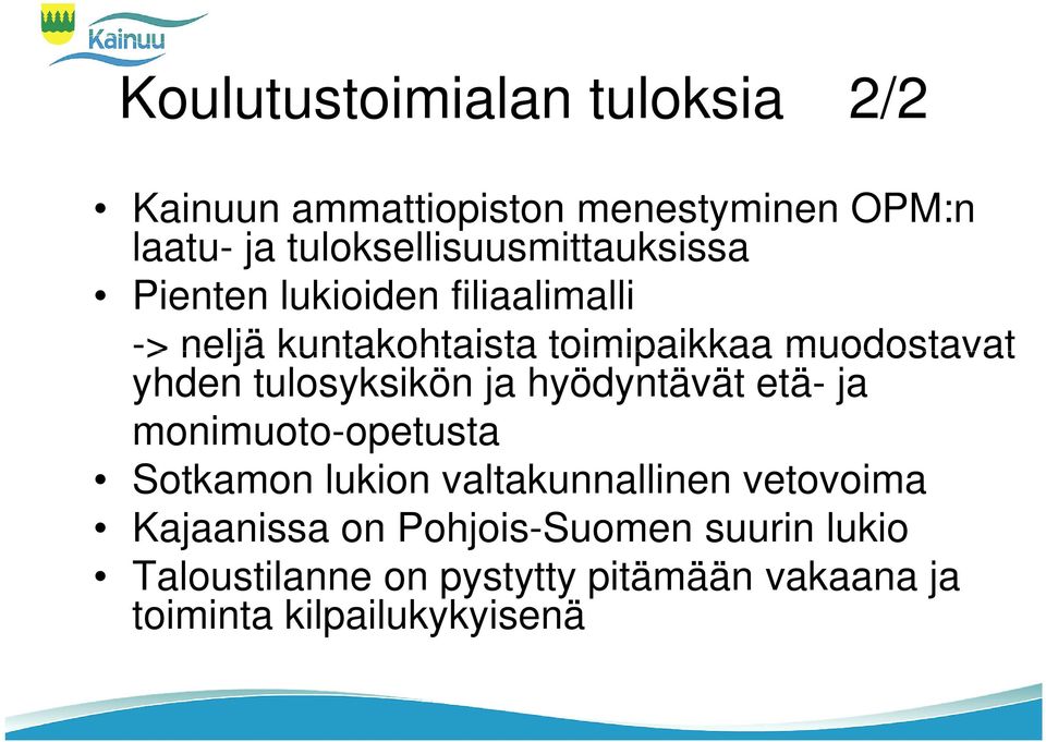 muodostavat yhden tulosyksikön ja hyödyntävät etä- ja monimuoto-opetusta Sotkamon lukion