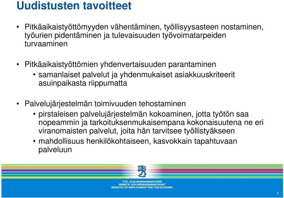 riippumatta Palvelujärjestelmän toimivuuden tehostaminen pirstaleisen palvelujärjestelmän kokoaminen, jotta työtön saa nopeammin ja