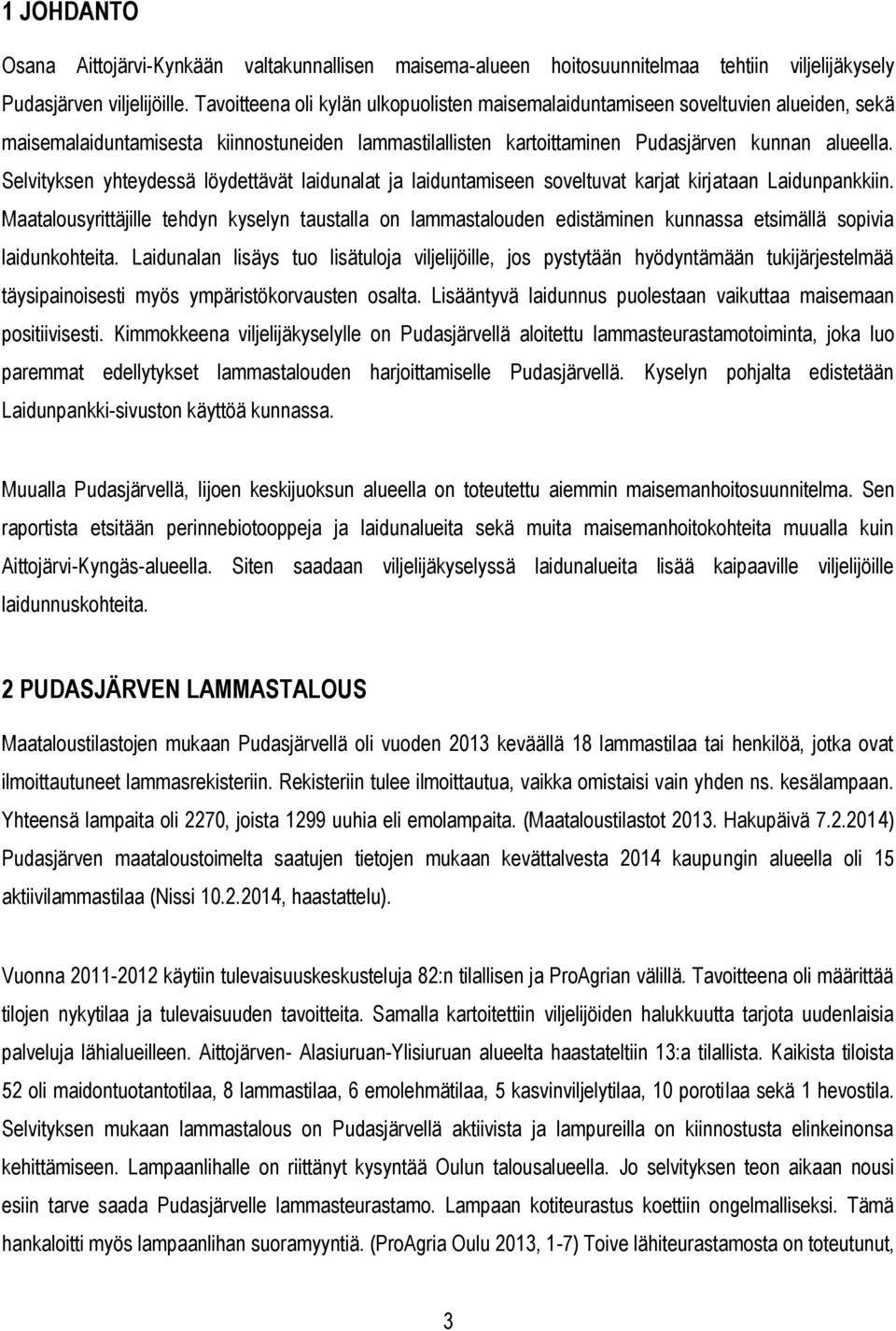 Selvityksen yhteydessä löydettävät laidunalat ja laiduntamiseen soveltuvat karjat kirjataan Laidunpankkiin.