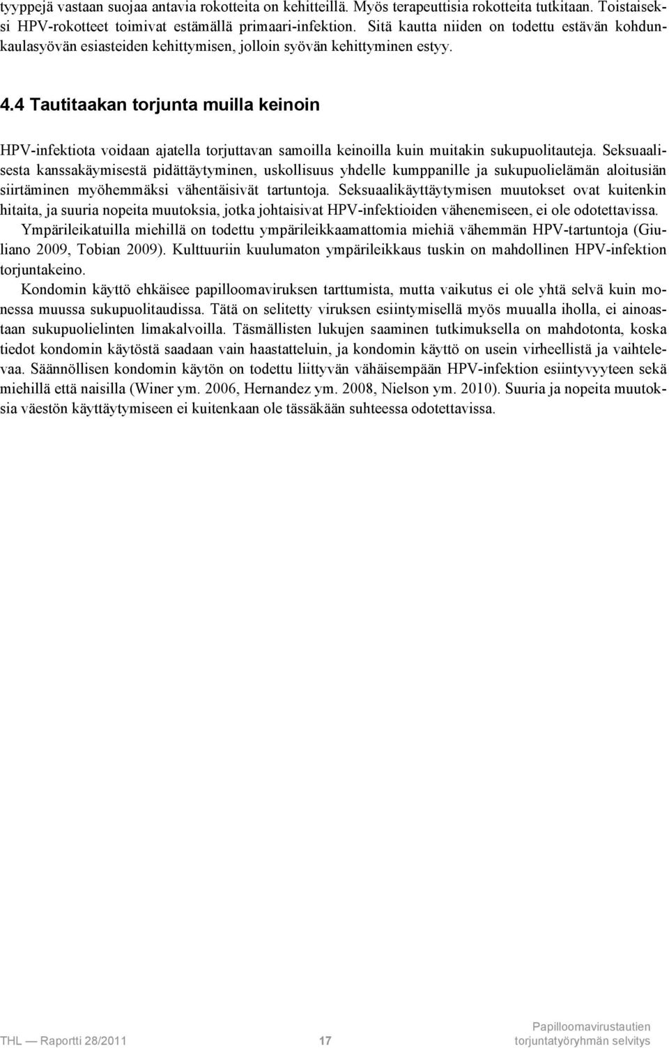 4 Tautitaakan torjunta muilla keinoin HPV-infektiota voidaan ajatella torjuttavan samoilla keinoilla kuin muitakin sukupuolitauteja.