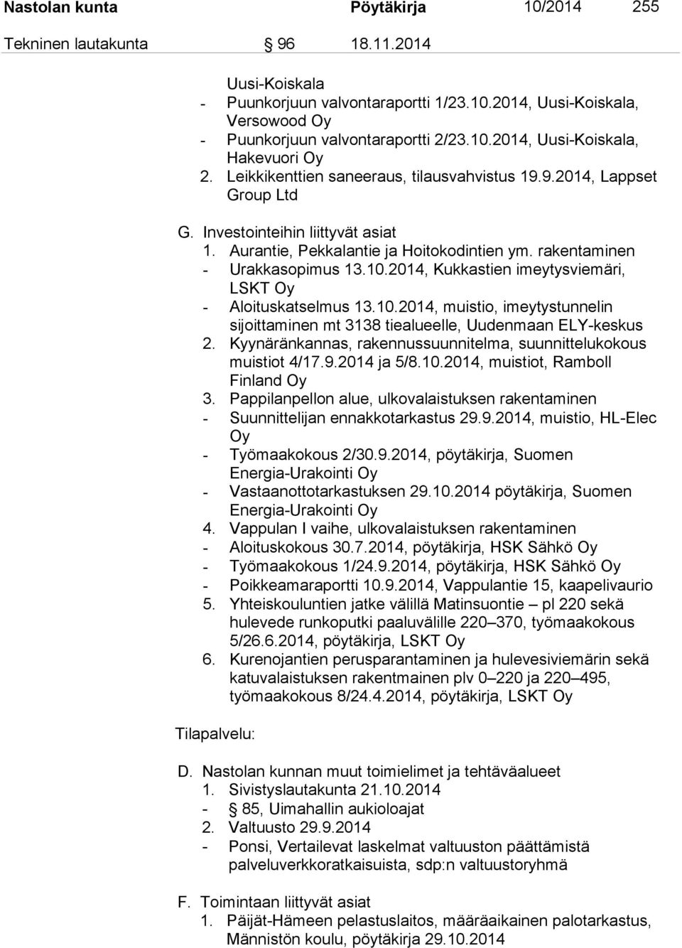 2014, Kukkastien imeytysviemäri, LSKT Oy - Aloituskatselmus 13.10.2014, muistio, imeytystunnelin sijoittaminen mt 3138 tiealueelle, Uudenmaan ELY-keskus 2.