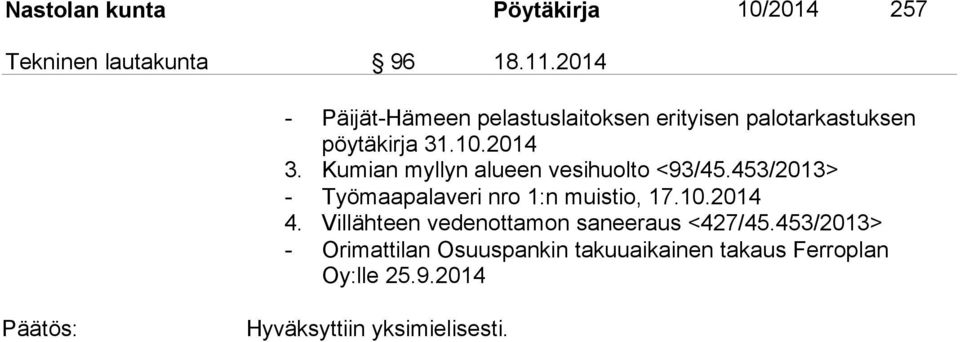Kumian myllyn alueen vesihuolto <93/45.453/2013> - Työmaapalaveri nro 1:n muistio, 17.10.2014 4.