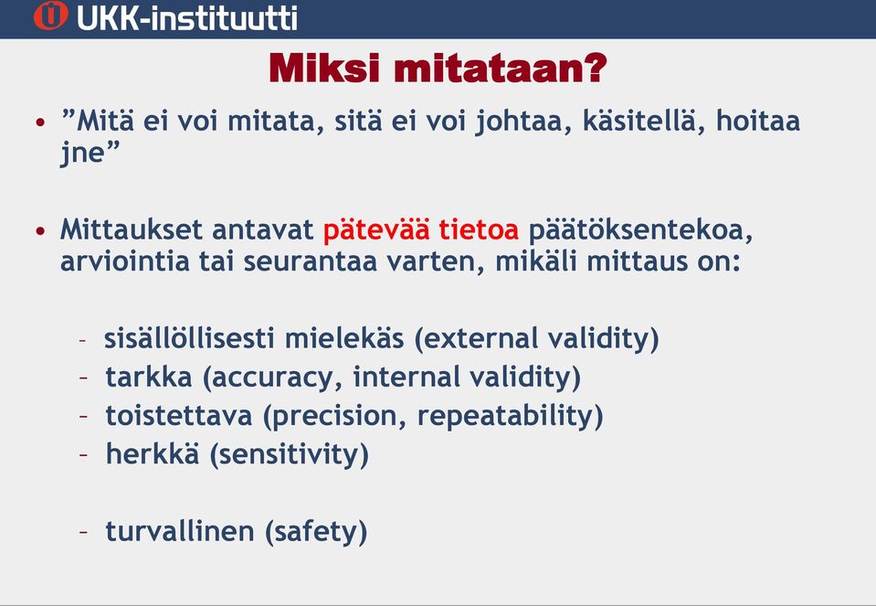 sisällöllisesti mielekäs (external validity) tarkka (accuracy, internal validity)