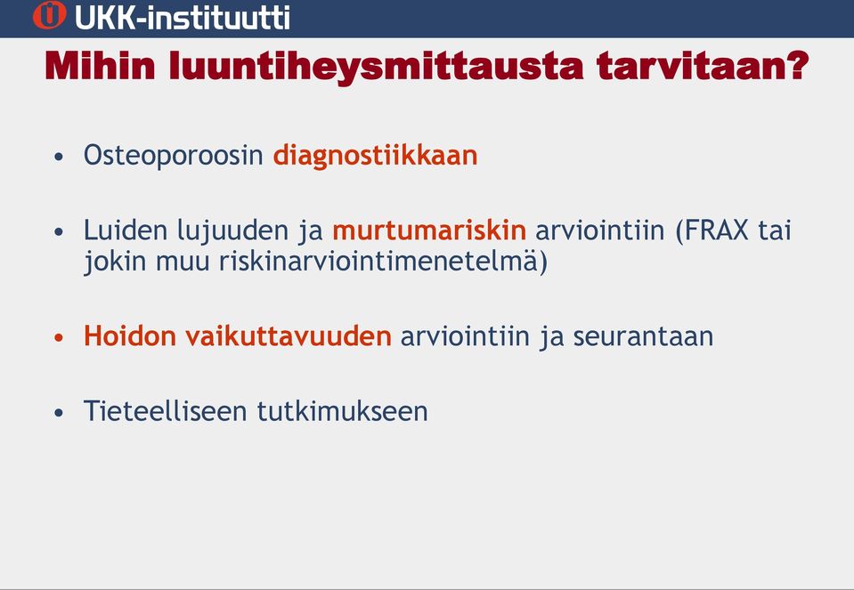 murtumariskin arviointiin (FRAX tai jokin muu