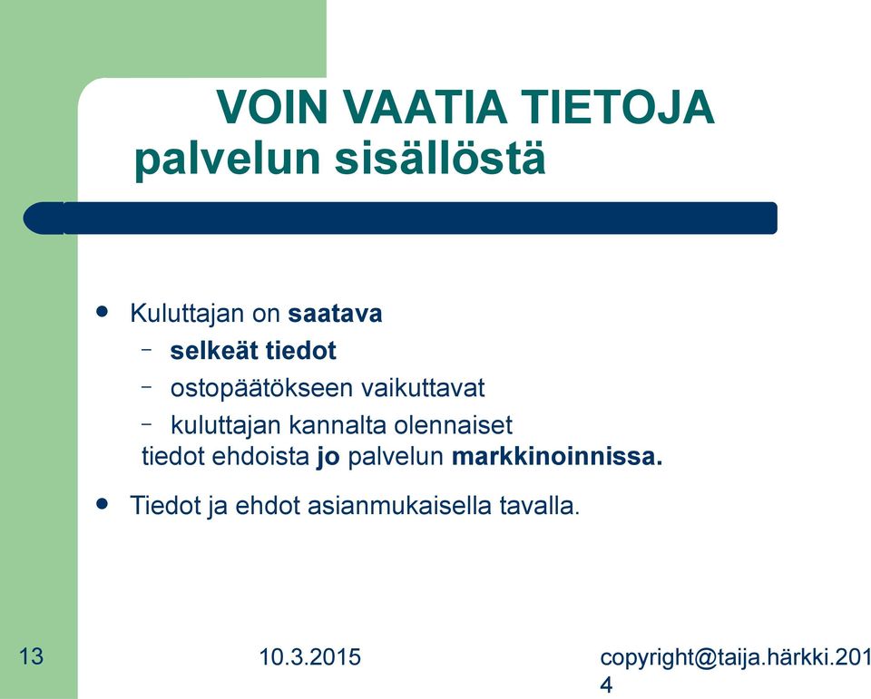 kuuttajan kannata oennaiset tiedot ehdoista jo